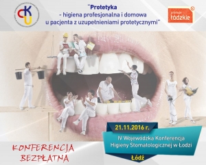 IV Wojewódzka Konferencja Higieny Stomatologicznej  pt: „PROTETYKA – higiena profesjonalna i domowa u pacjenta z uzupełnieniami protetycznymi”