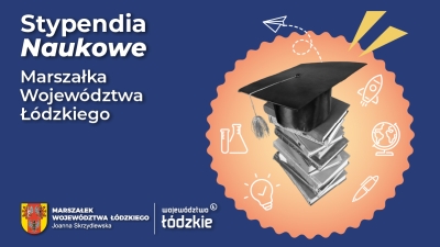 Zarząd Województwa Łódzkiego ogłasza nabór wniosków o przyznanie jednorazowych stypendiów naukowych Marszałka Województwa Łódzkiego w 2025 roku